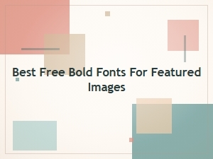Best Free Bold Fonts for Featured Images