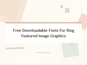 Free Downloadable Fonts for Blog Featured Image Graphics