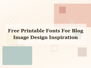 Free Printable Fonts for Blog Image Design