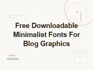 Free Downloadable Minimalist Fonts for Blog Graphics